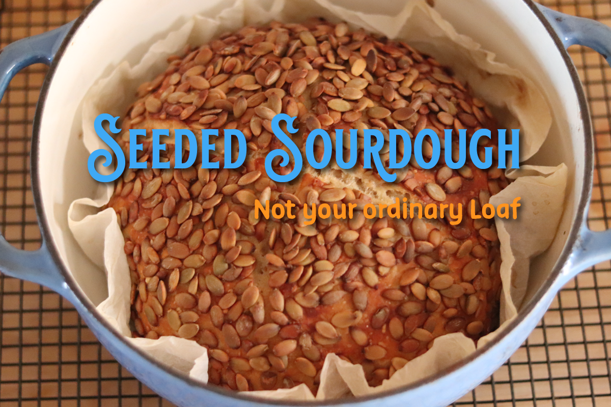 Seeded Sourdough, Not Your Ordinary Loaf - whattomunch.com
