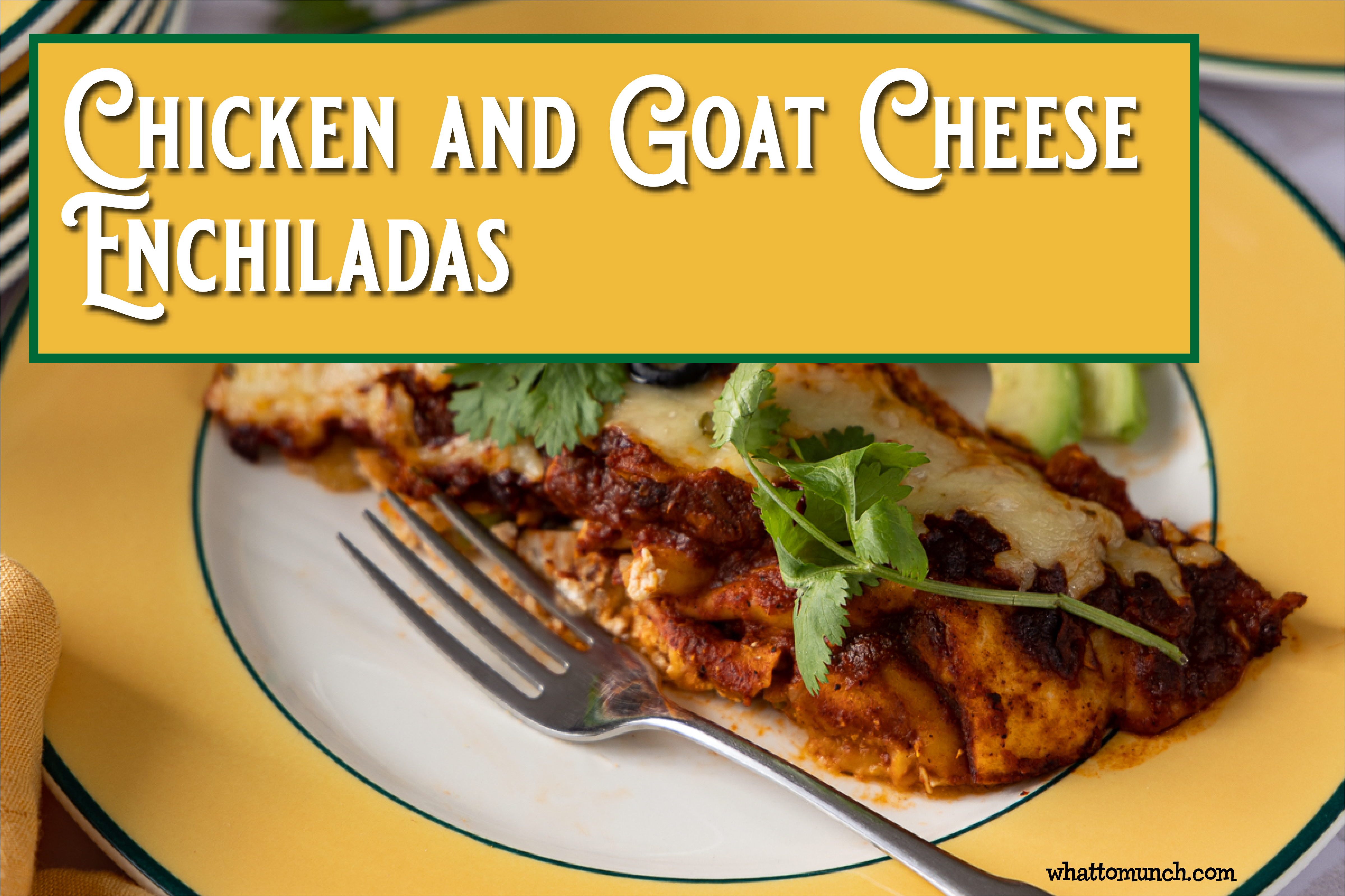 Chicken and Goat Cheese Enchiladas