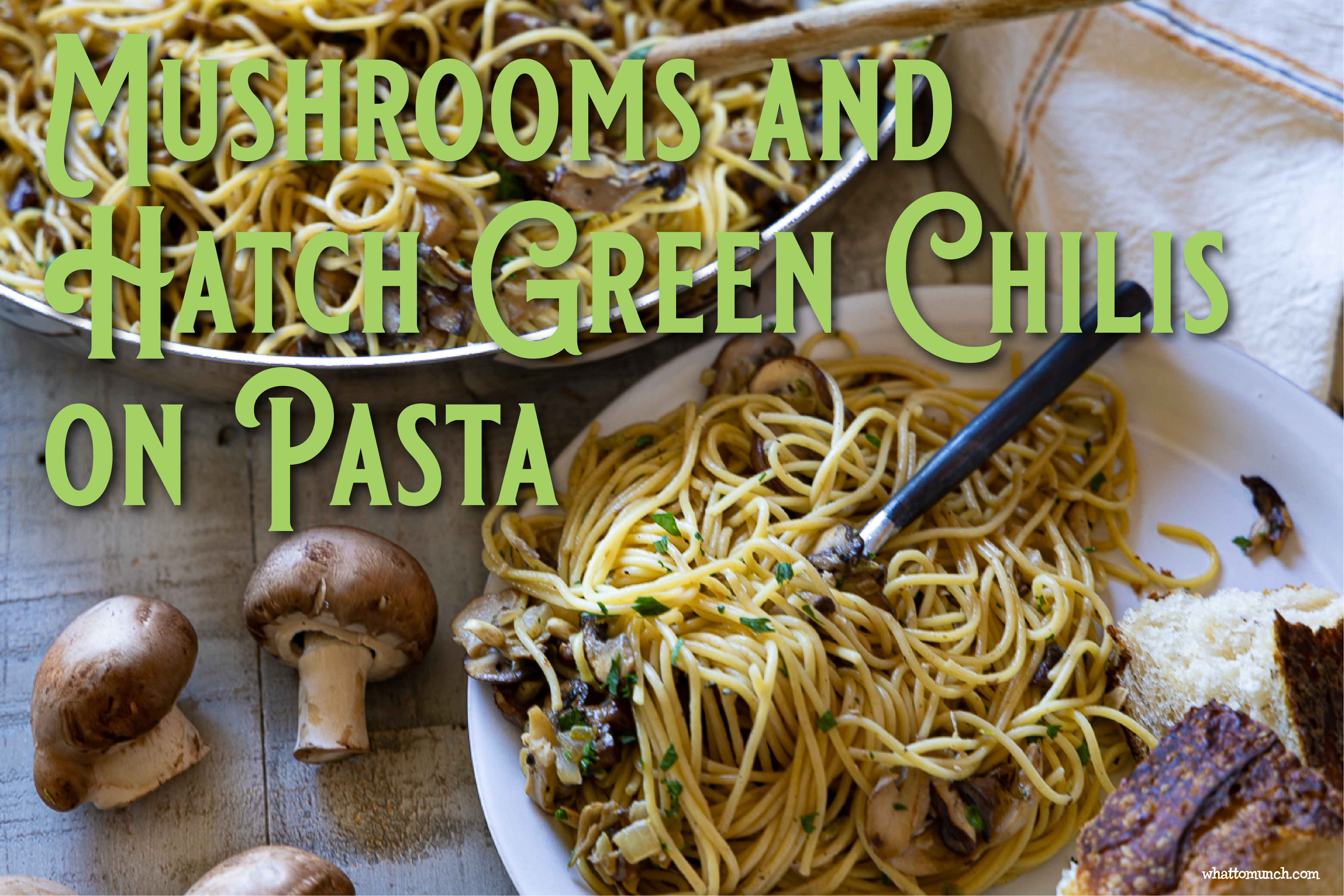 Mushrooms and Hatch Green Chilis Over Pasta